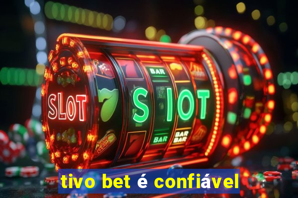 tivo bet é confiável